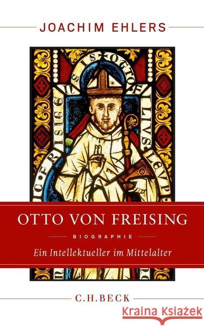 Otto von Freising : Ein Intellektueller im Mittelalter. Biographie Ehlers, Joachim 9783406654787 Beck - książka