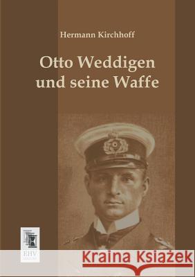 Otto Weddigen Und Seine Waffe Hermann Kirchhoff 9783955641023 Ehv-History - książka