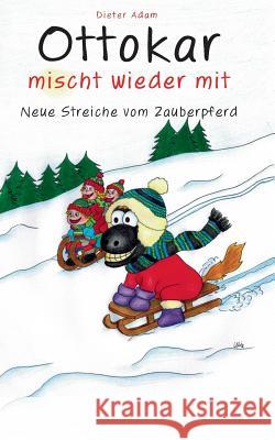 Ottokar mischt wieder mit: Neue Streiche vom Zauberpferd Adam, Dieter 9783739220109 Books on Demand - książka