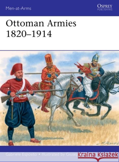 Ottoman Armies 1820–1914 Gabriele Esposito 9781472855374 Bloomsbury Publishing PLC - książka