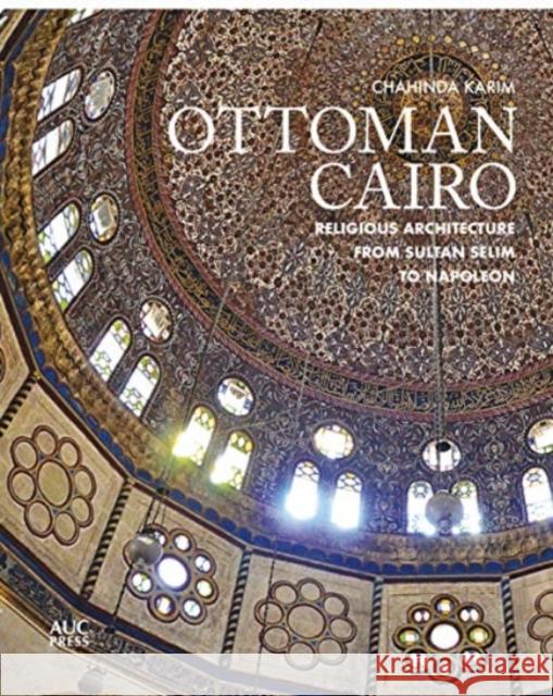 Ottoman Cairo: Religious Architecture from Sultan Selim to Napoleon  9781649030849 American University in Cairo Press - książka