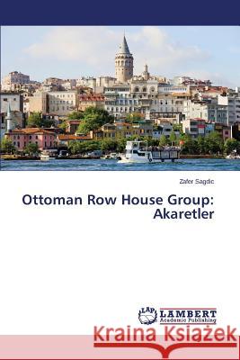 Ottoman Row House Group: Akaretler Sagdic Zafer 9783659787102 LAP Lambert Academic Publishing - książka