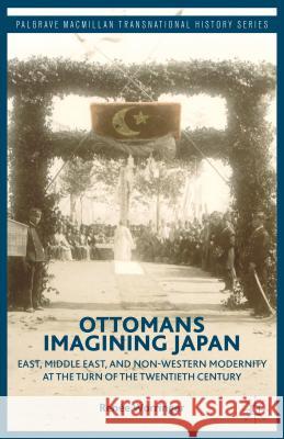 Ottomans Imagining Japan: East, Middle East, and Non-Western Modernity at the Turn of the Twentieth Century Worringer, R. 9781137384591 Palgrave MacMillan - książka