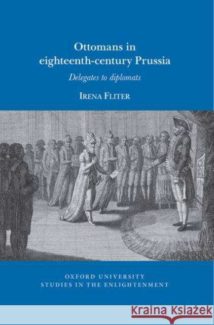 Ottomans in Eighteenth-Century Prussia Irena Fliter 9781802078671 Liverpool University Press - książka