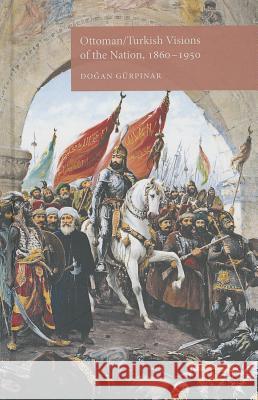 Ottoman/Turkish Visions of the Nation, 1860-1950 Do?an Grp?nar 9781137334206  - książka