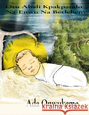 Otu Abali Kpakpando Na-Enwu Na Betlehem. Ada Onwukeme Akuba Maduagwu Elena Paun 9781968290009 ADA Onwukeme - książka