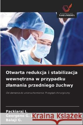 Otwarta redukcja i stabilizacja wewnetrzna w przypadku zlamania przedniego zuchwy I., Packiaraj, G. L., Georgeno, G., Balaji 9786200819789 Wydawnictwo Nasza Wiedza - książka