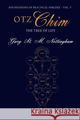 Otz Chim - The Tree of Life: Being an Account and Rendition of the Magic of the Tree of Life - A Practical Guide Gary St Michael Nottingham 9781905297788 Avalonia - książka