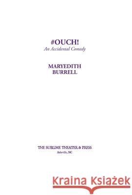 #OUCH! (An Accidental Comedy) Maryedith Burrell 9781952720093 Sublime Theater & Press, Inc - książka