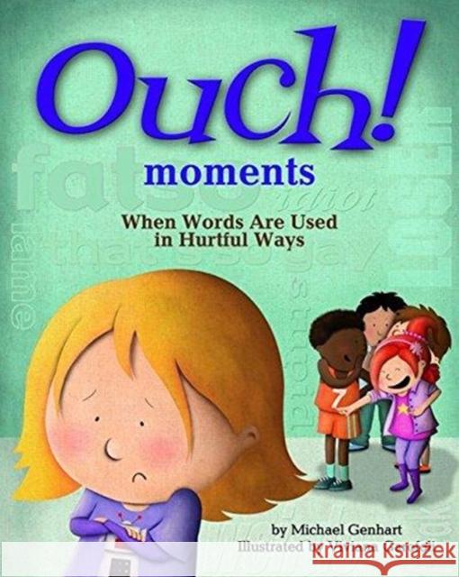 Ouch! Moments: When Words Are Used in Hurtful Ways Michael Genhart Viviana Garofoli 9781433819612 Magination Press - książka