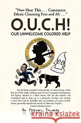 O.U.C.H! Our Unwelcome Colored Help Clarence Freeman 9781436364515 Xlibris Corporation - książka