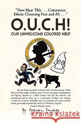 O.U.C.H! Our Unwelcome Colored Help Clarence Freeman 9781436364522 Xlibris Corporation - książka