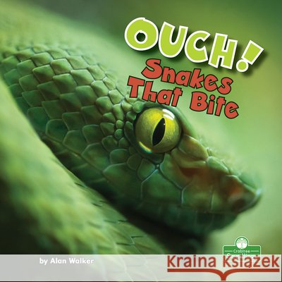 Ouch! Snakes That Bite Alan Walker 9781427161277 Crabtree Seedlings - książka