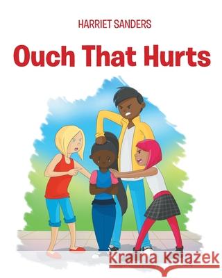 Ouch That Hurts Harriet Sanders 9781662454141 Page Publishing, Inc. - książka