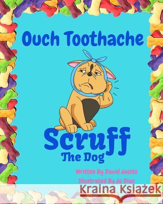 Ouch Toothache: Scruff the Dog Visits the Dentist. Jo Diaz David Jooste 9781717840332 Independently Published - książka