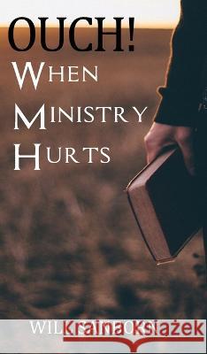 OUCH! When Ministry Hurts Will Sanborn   9781637461389 Kharis Publishing - książka