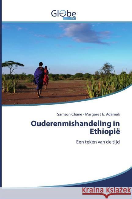 Ouderenmishandeling in Ethiopië : Een teken van de tijd Chane, Samson; Adamek, Margaret E. 9786200601810 GlobeEdit - książka