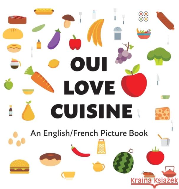 Oui Love Cuisine: An English/French Bilingual Picture Book Oui Love Books                           Ethan Safron 9781947961333 Odeon Livre - książka