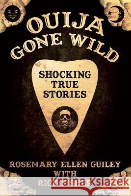 Ouija Gone Wild Rosemary Ellen Guiley Rick Fisher 9780985724306 Visionary Living, Incorporated - książka
