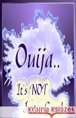 Ouija... It's Not Just A Game! Richard a. Gronczewski Samantha Phenix 9781518799082 Createspace Independent Publishing Platform - książka