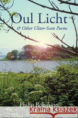 Oul Licht and other Ulster-Scots poems Robinson, Philip 9781905281305 Ullans Press - książka