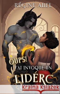 Oups ! J'ai Invoqu? un Lid?rc: Sorci?res et Monstres Regine Abel 9781998678952 Regine Abel Publishing Inc. - książka
