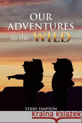 Our Adventures in the Wild Terry Simpson 9781425758677 Xlibris Corporation - książka