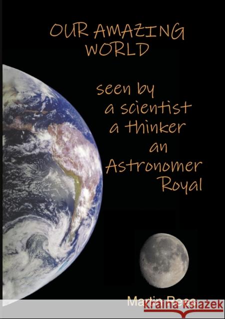 Our amazing world Seen by a scientist, a thinker, an Astronomer Royal Martin Rees 9781911221579 Balestier - książka