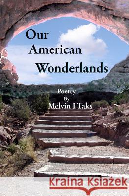 Our American Wonderlands MR Melvin I. Taks 9781463700058 Createspace - książka