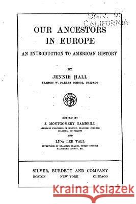 Our Ancestors in Europe, An Introduction to American History Hall, Jennie 9781523638086 Createspace Independent Publishing Platform - książka
