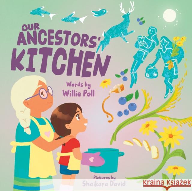 Our Ancestors' Kitchen Willie Poll 9781773219622 Annick Press - książka