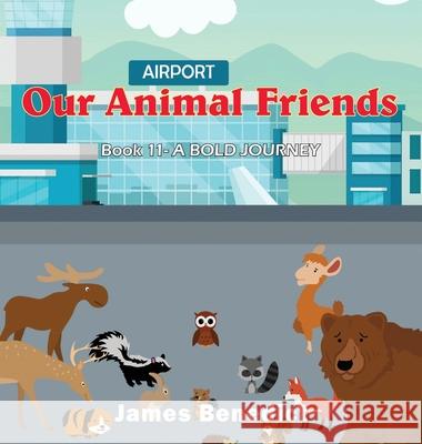 Our Animal Friends: A Bold Journey James Benedict 9781954673687 Goldtouch Press, LLC - książka