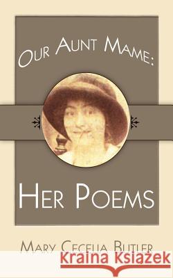 Our Aunt Mame: Her Poems Butler, Mary Cecelia 9781425921101 Authorhouse - książka