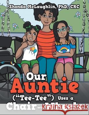 Our Auntie (Tee-Tee) Uses a Chair with Wheels McLaughlin Crc, Shonda 9781665707831 Archway Publishing - książka