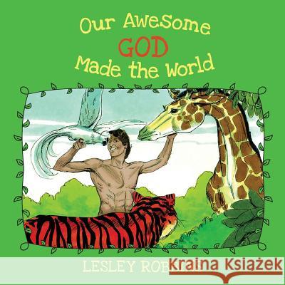 Our Awesome God Made the World Lesley Robbins 9780473431402 Lesley Robbins - książka