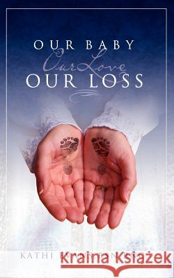 Our Baby, Our Love, Our Loss Kathi Evans 9781587367304 Wheatmark - książka