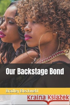Our Backstage Bond Bleckwehl, Bradley 9798275011920 Independently Published - książka