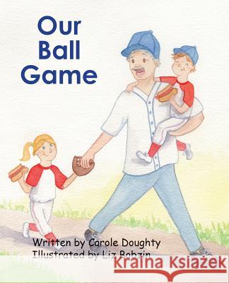 Our Ball Game Carole Doughty Liz Bobzin 9781630731342 Faithful Life Publishers - książka