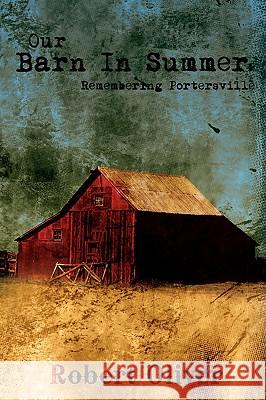 Our Barn In Summer: Remembering Portersville Oliver, Robert 9780595521616 GLOBAL AUTHORS PUBLISHERS - książka