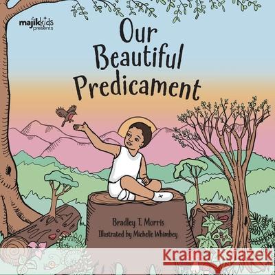Our Beautiful Predicament Bradley T. Morris Michelle Wimbey 9781990568343 Majik Kids - książka