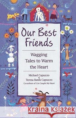Our Best Friends: Wagging Tales to Warm the Heart Michael Capuzzo 9780553762310 Bantam Books - książka
