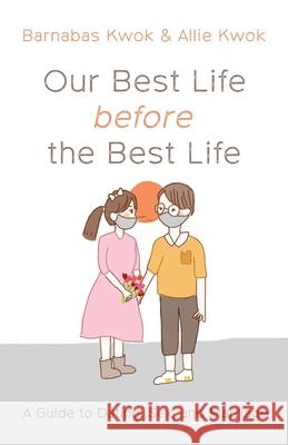 Our Best Life before the Best Life Barnabas Kwok Allie Kwok 9781666735185 Resource Publications (CA) - książka