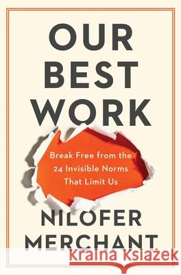 Our Best Work: Break Free from the 24 Invisible Norms That Limit Us Nilofer Merchant 9780063465732 Harper Business - książka