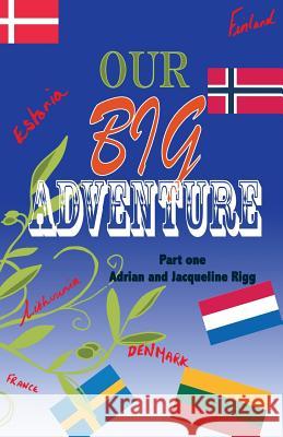 Our Big Adventure: Touring Europe in a Motorhome RV MR Adrian William Rigg Mrs Jaqueline Rigg Mrs Trina Esquivelzeta 9780957488519 Jaqade Publishing - książka