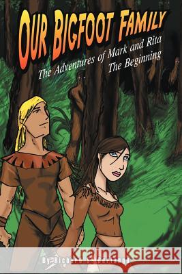 Our Bigfoot Family: The Adventures of Mark and Rita: The Beginning Berlanga, Richard Sotelo 9781426973482 Trafford Publishing - książka