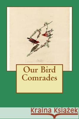 Our Bird Comrades Leander S. Keyser 9781495397592 Createspace - książka