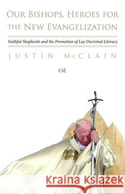 Our Bishops, Heroes for the New Evangelization Justin McClain 9781498284226 Wipf & Stock Publishers - książka