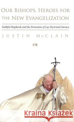 Our Bishops, Heroes for the New Evangelization Justin McClain 9781498284240 Wipf & Stock Publishers - książka