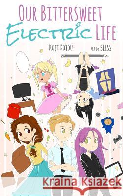Our Bittersweet Electric Life Koji Kojou 9781986908917 Createspace Independent Publishing Platform - książka