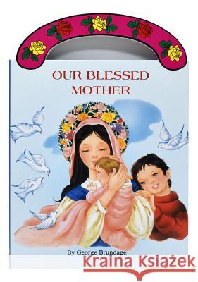 Our Blessed Mother George Brundage 9780899428468 Catholic Book Publishing Company - książka